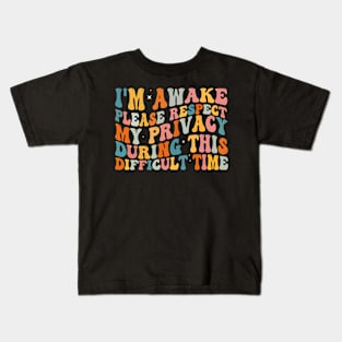 I'm Awake Please Respect My Privacy Kids T-Shirt